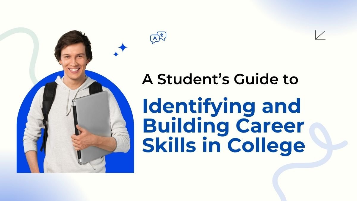 career skills for students, college career planning, student skill development, career readiness in college, build skills for jobs,